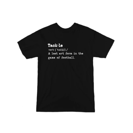 Loyalist Tackle Definition T-Shirt HOLIDAY SALE